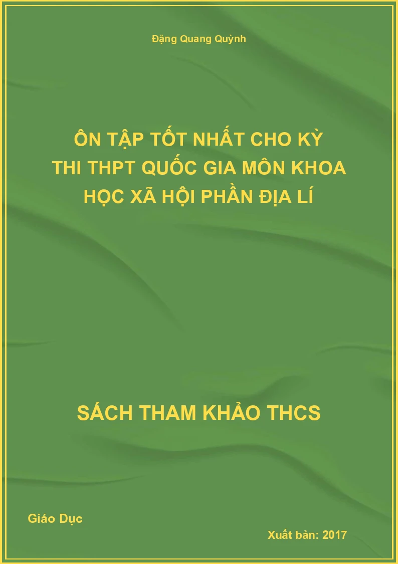 Ôn tập tốt nhất cho kỳ thi THPT quốc gia môn khoa học xã hội phần địa lí