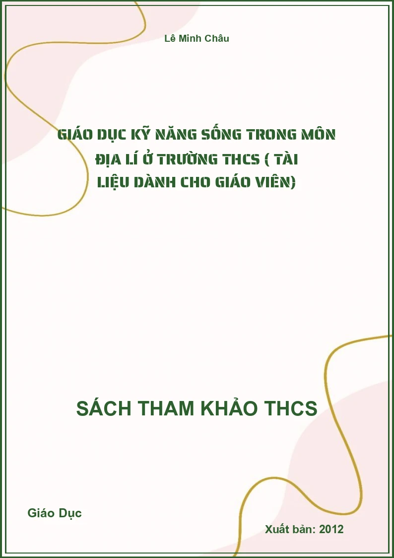 Giáo dục kỹ năng sống trong môn địa lí ở trường THCS ( tài liệu dành cho giáo viên)