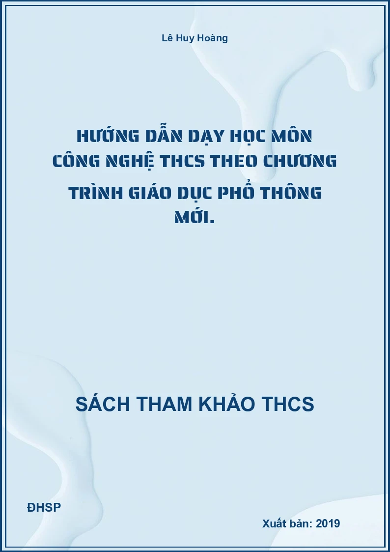 Hướng dẫn dạy học môn công nghệ THCS theo chương trình giáo dục phổ thông mới.