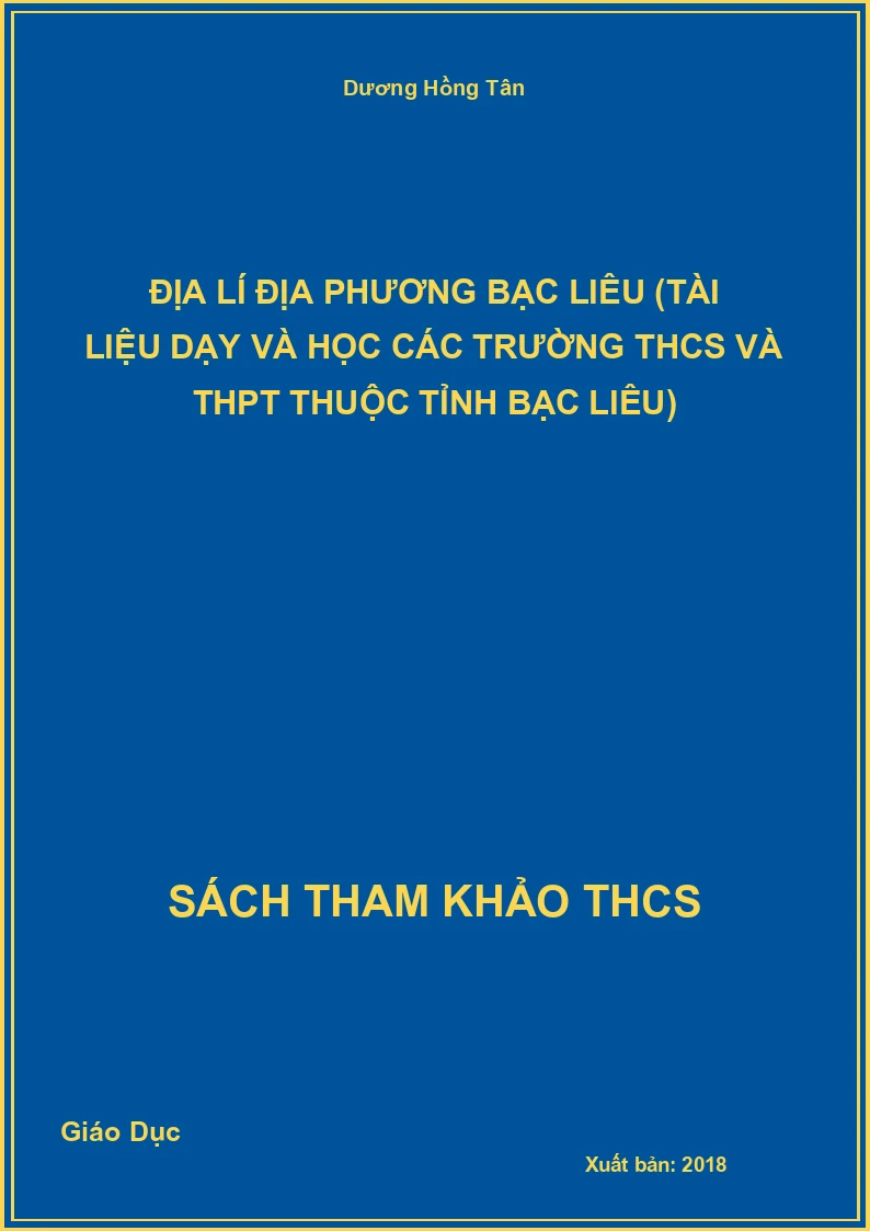 Địa lí địa phương Bạc Liêu (Tài liệu dạy và học các trường THCS và THPT thuộc tỉnh Bạc Liêu)
