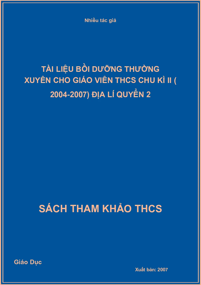 Tài liệu bồi dưỡng thường xuyên cho giáo viên THCS chu kì II ( 2004-2007) Địa lí quyển 2