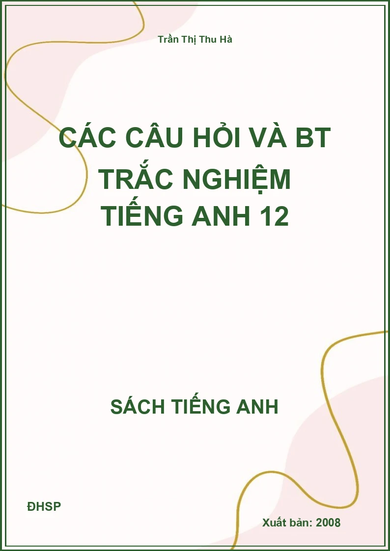 Các câu hỏi và bt trắc nghiệm Tiếng Anh 12