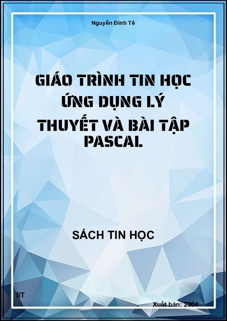Giáo trình tin học ứng dụng lý thuyết và bài tập pascal