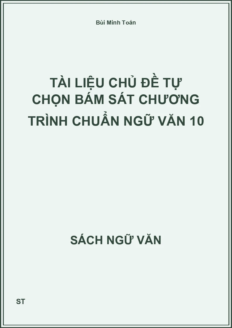 Tài liệu chủ đề tự chọn bám sát chương trình chuẩn Ngữ Văn 10