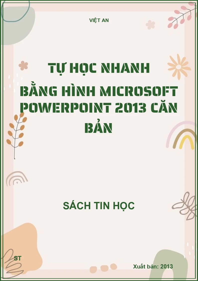Tự học nhanh bằng hình Microsoft powerpoint 2013 căn bản