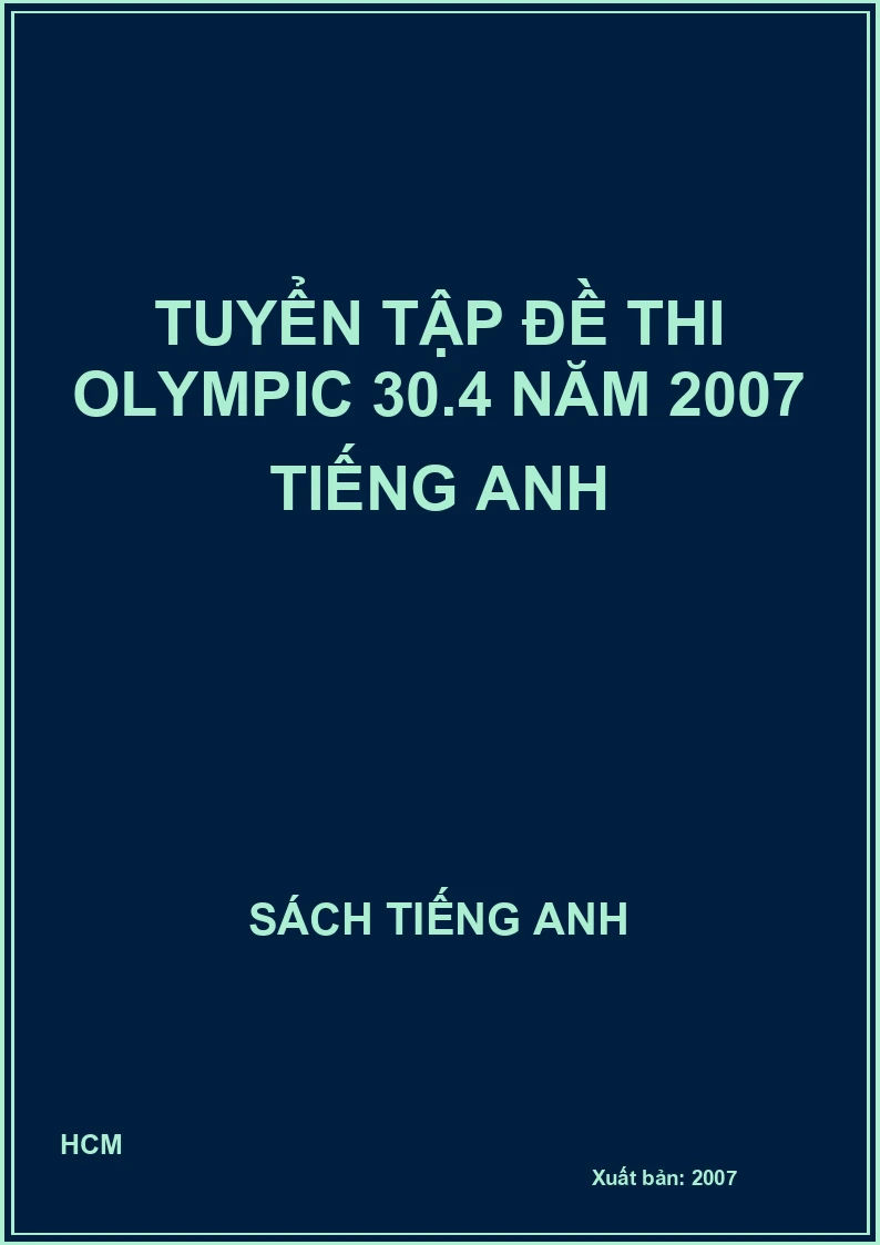 Tuyển tập đề thi Olympic 30.4 năm 2007 Tiếng anh