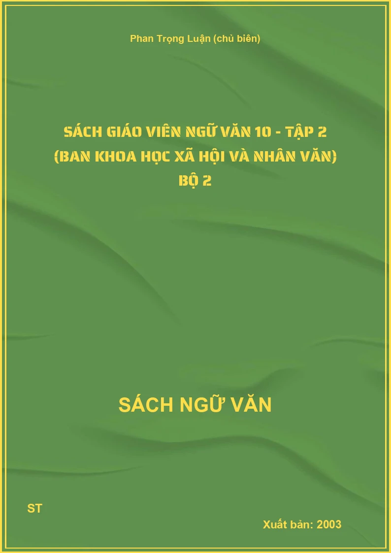 Sách giáo viên Ngữ Văn 10 - Tập 2 (Ban Khoa học xã hội và nhân văn) Bộ 2
