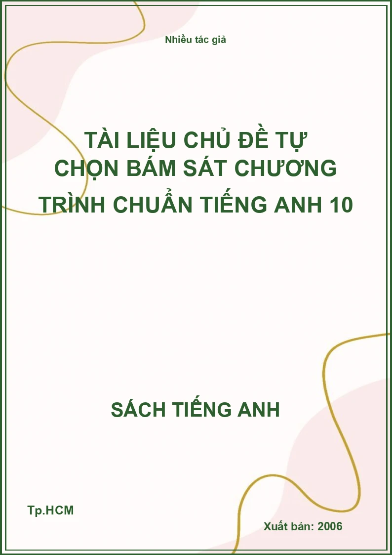 Tài liệu chủ đề tự chọn bám sát chương trình chuẩn tiếng Anh 10