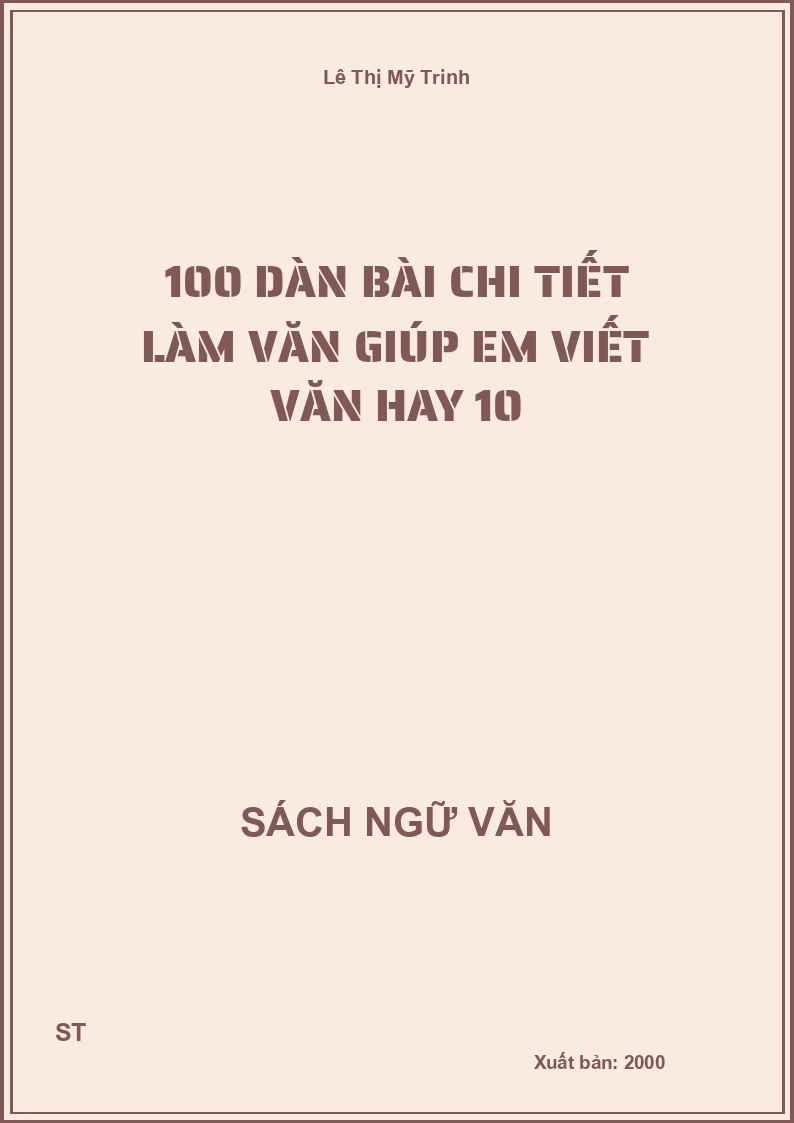 100 dàn bài chi tiết làm văn giúp em viết văn hay 10