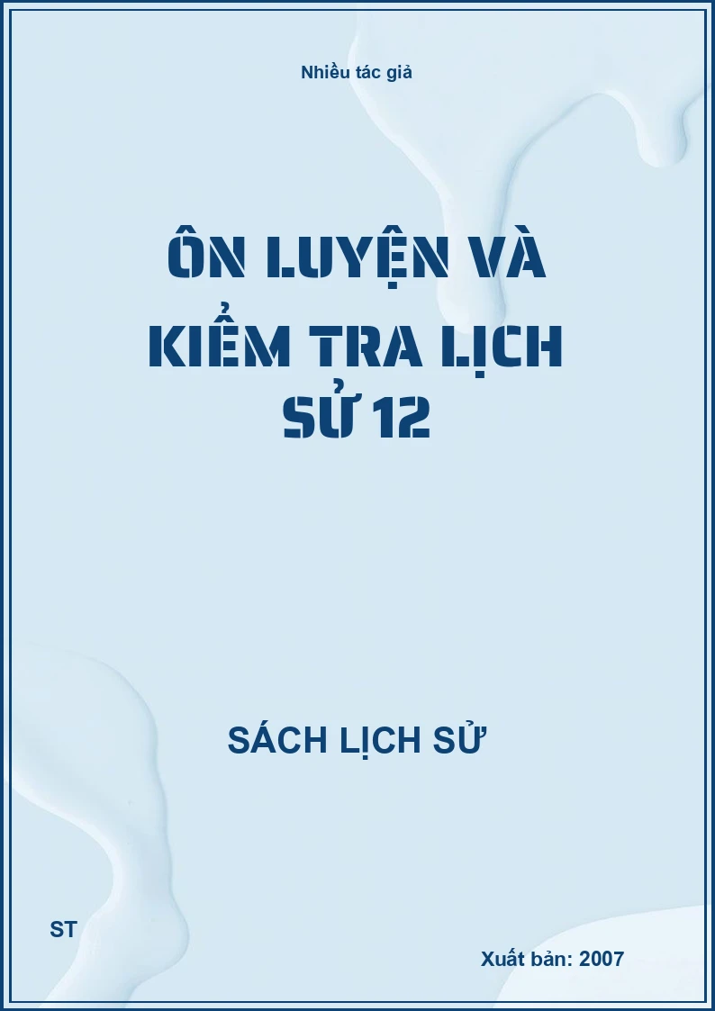 Ôn luyện và kiểm tra lịch sử 12