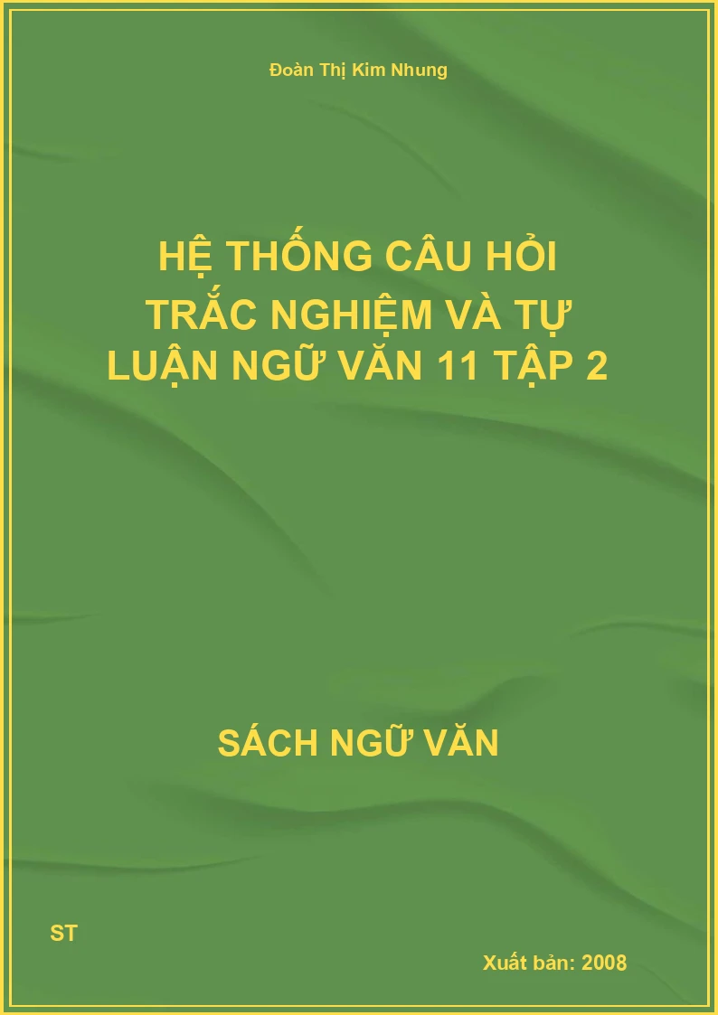 Hệ thống câu hỏi trắc nghiệm và tự luận Ngữ văn 11 tập 2