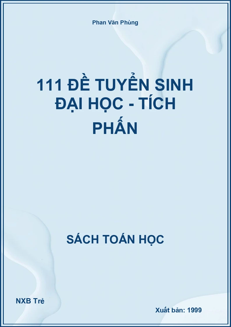 111 Đề tuyển sinh Đại học - Tích phấn