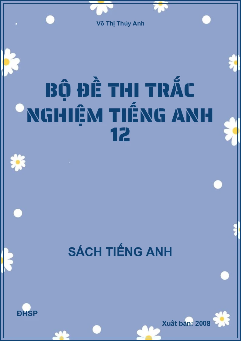 Bộ đề thi trắc nghiệm Tiếng Anh 12