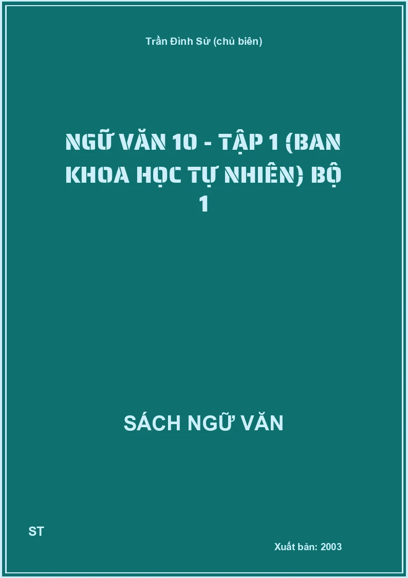 Ngữ Văn 10 - Tập 1 (Ban Khoa học tự nhiên) Bộ 1