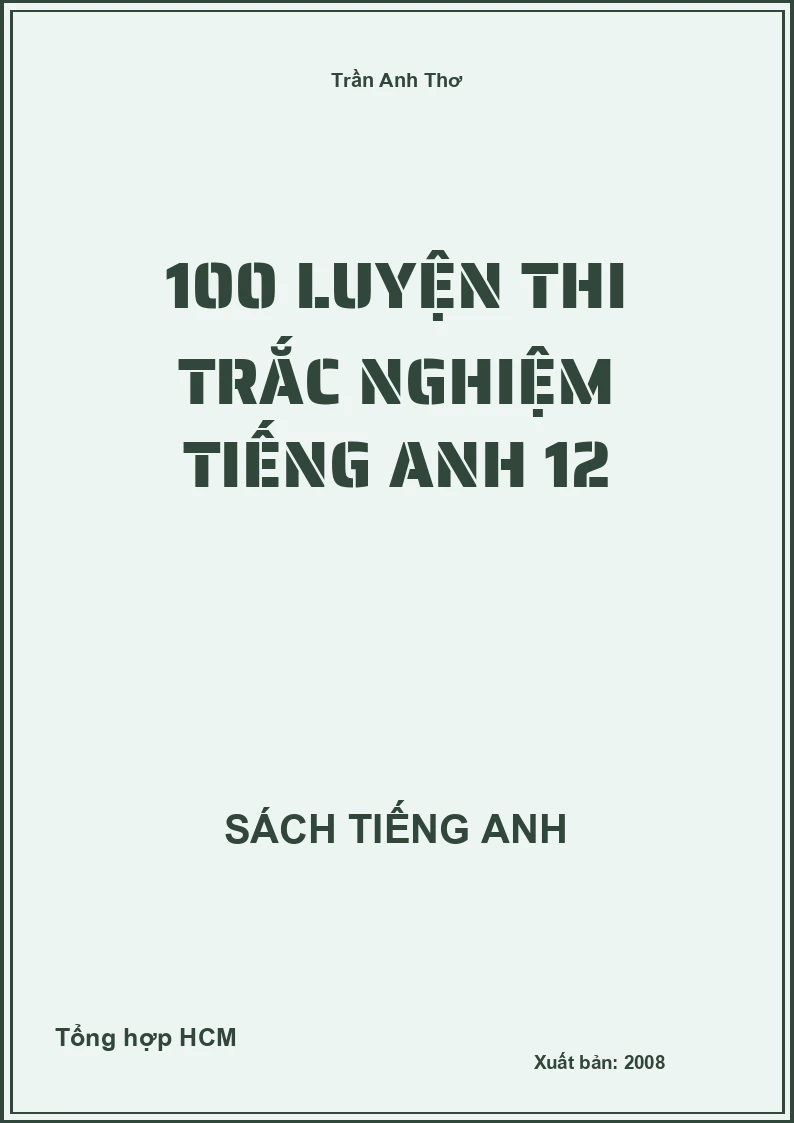 100 luyện thi trắc nghiệm Tiếng Anh 12