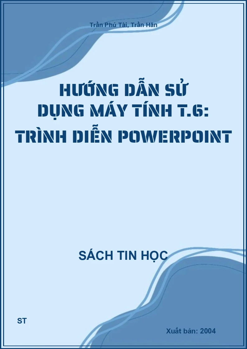 Hướng dẫn sử dụng máy tính T.6: Trình diễn Powerpoint