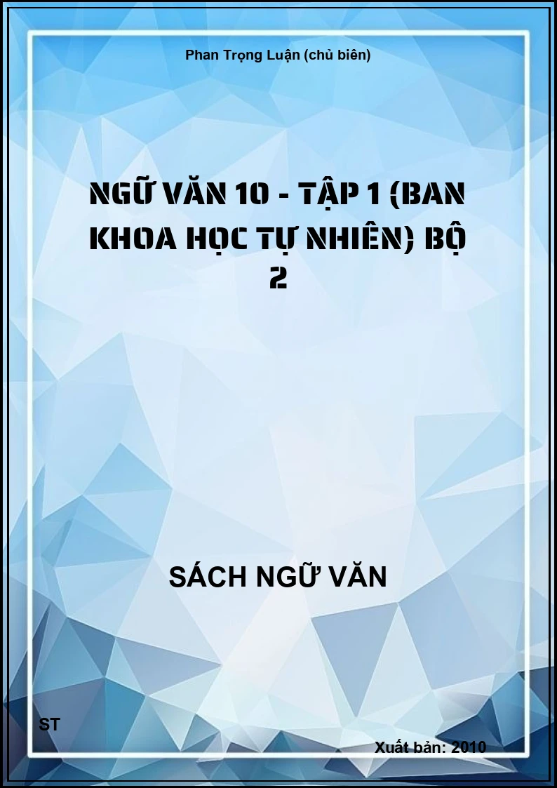 Ngữ Văn 10 - Tập 1 (Ban Khoa học tự nhiên) Bộ 2
