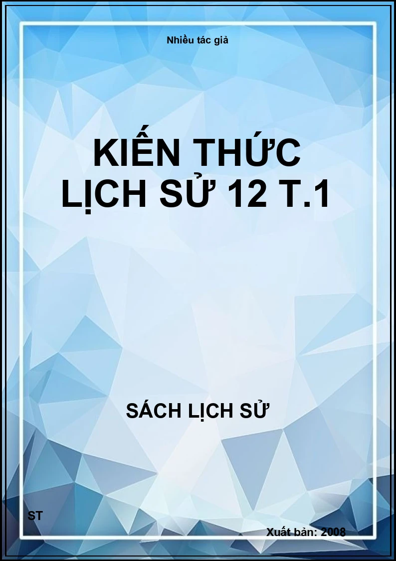 Kiến thức lịch sử 12 T.1