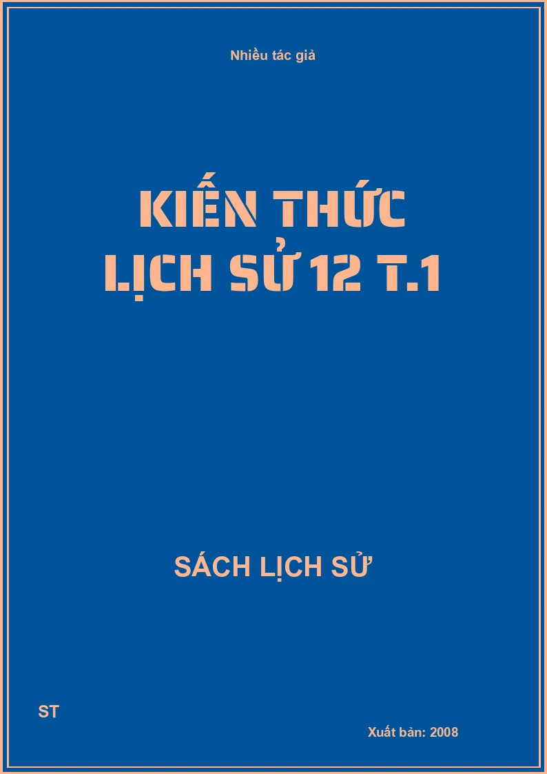 Kiến thức lịch sử 12 T.1