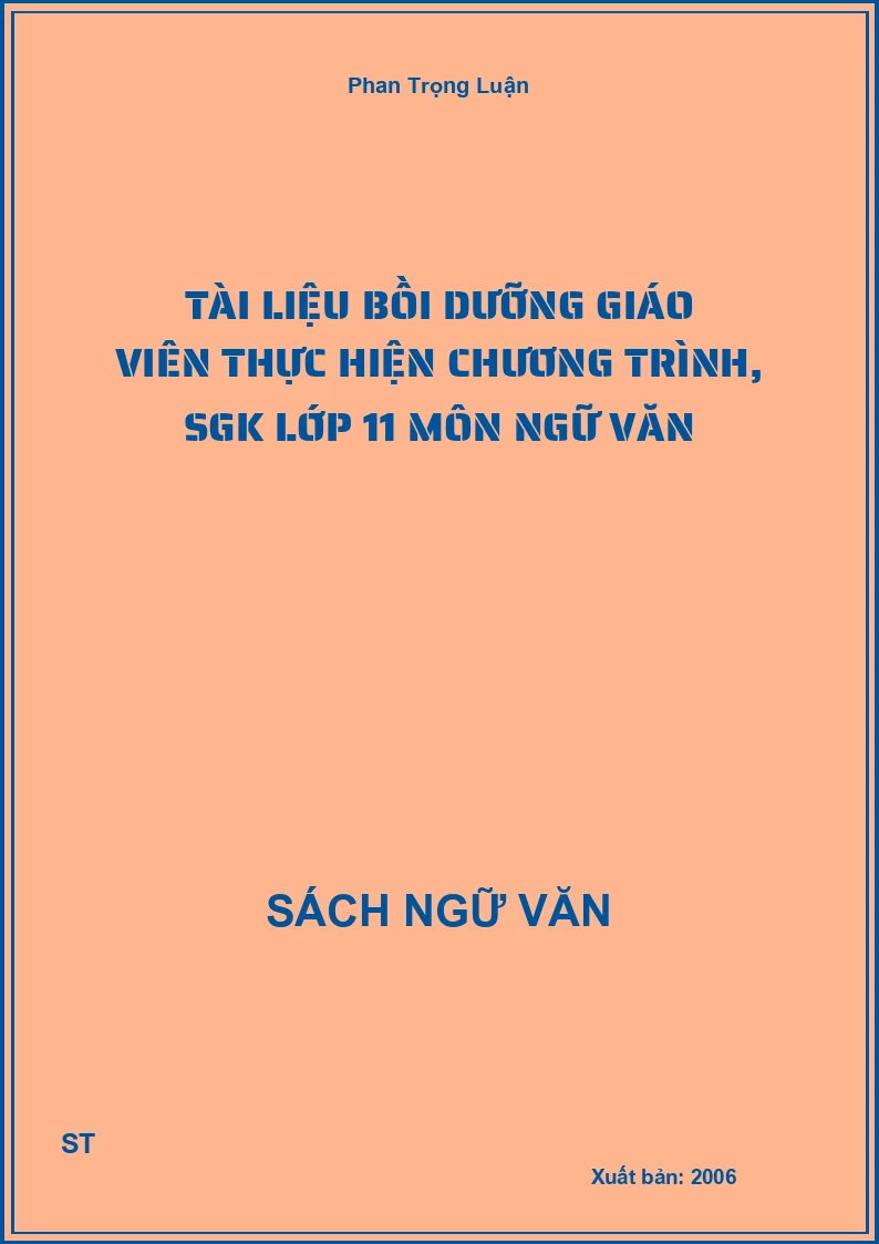 Tài liệu bồi dưỡng giáo viên thực hiện chương trình, SGK lớp 11 Môn Ngữ VăN
