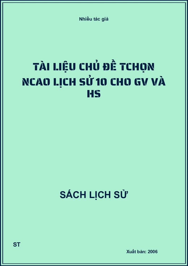 Tài liệu chủ đề Tchọn Ncao lịch sử 10 cho GV và HS