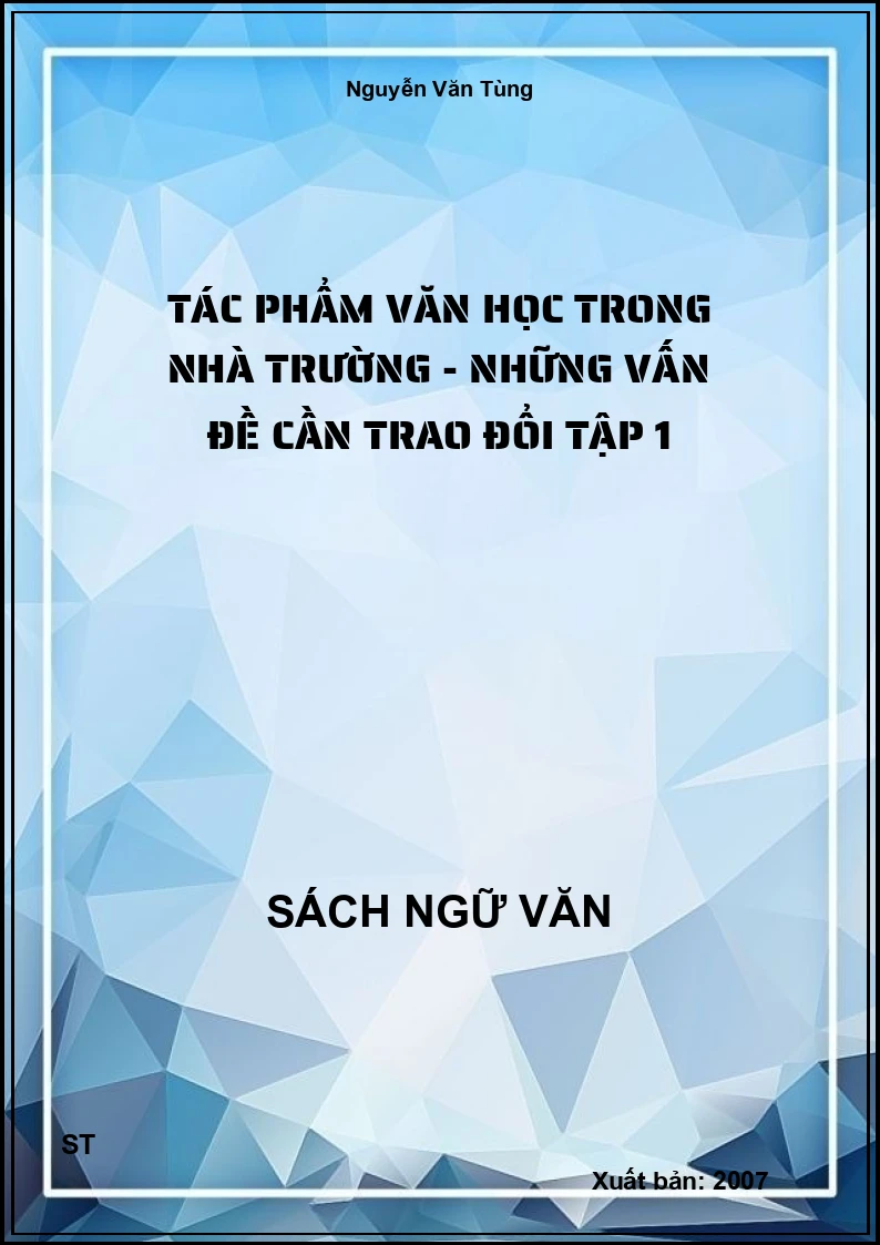 Tác phẩm văn học trong nhà trường - những vấn đề cần trao đổi tập 1