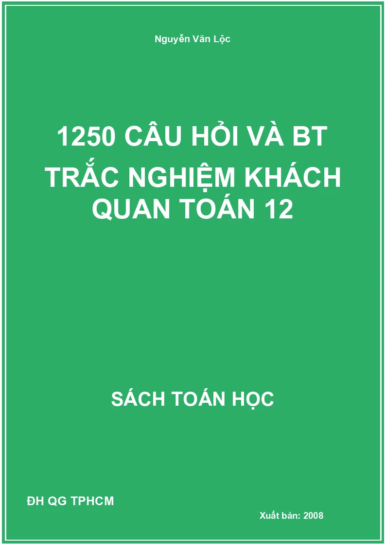 1250 Câu hỏi và BT trắc nghiệm khách quan toán 12