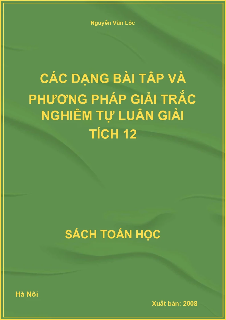 Các dạng bài tập và phương pháp giải trắc nghiệm tự luận giải tích 12