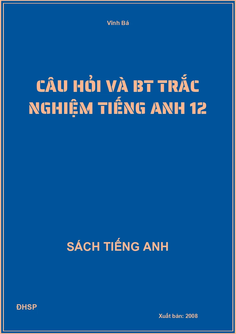 Câu hỏi và BT trắc nghiệm Tiếng Anh 12