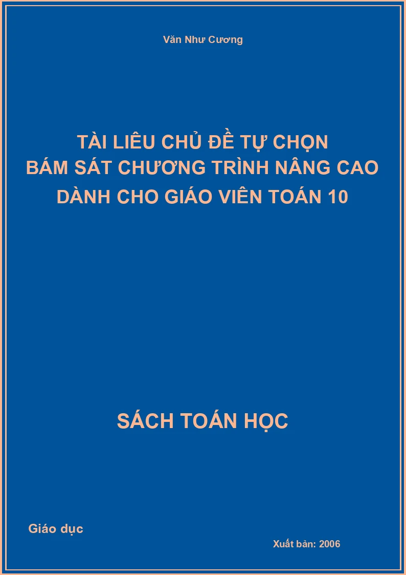Tài liệu chủ đề tự chọn bám sát chương trình nâng cao dành cho giáo viên toán 10