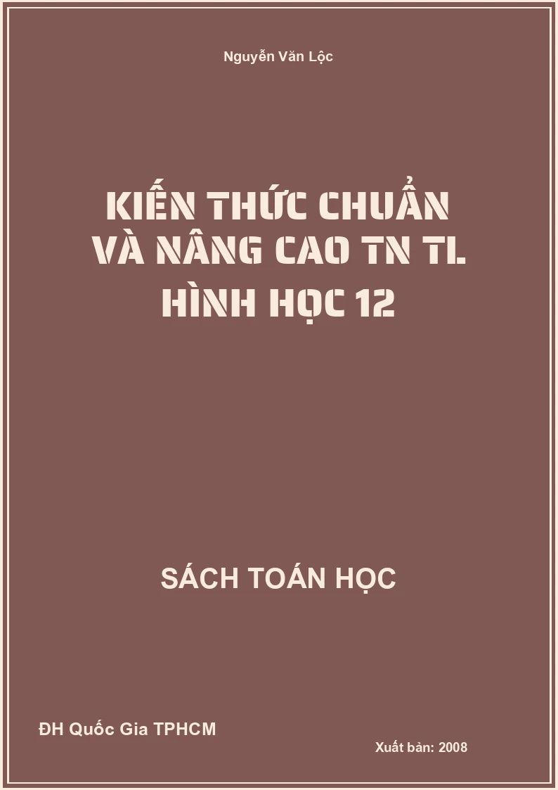 Kiến thức chuẩn Và Nâng Cao TN TL Hình học 12