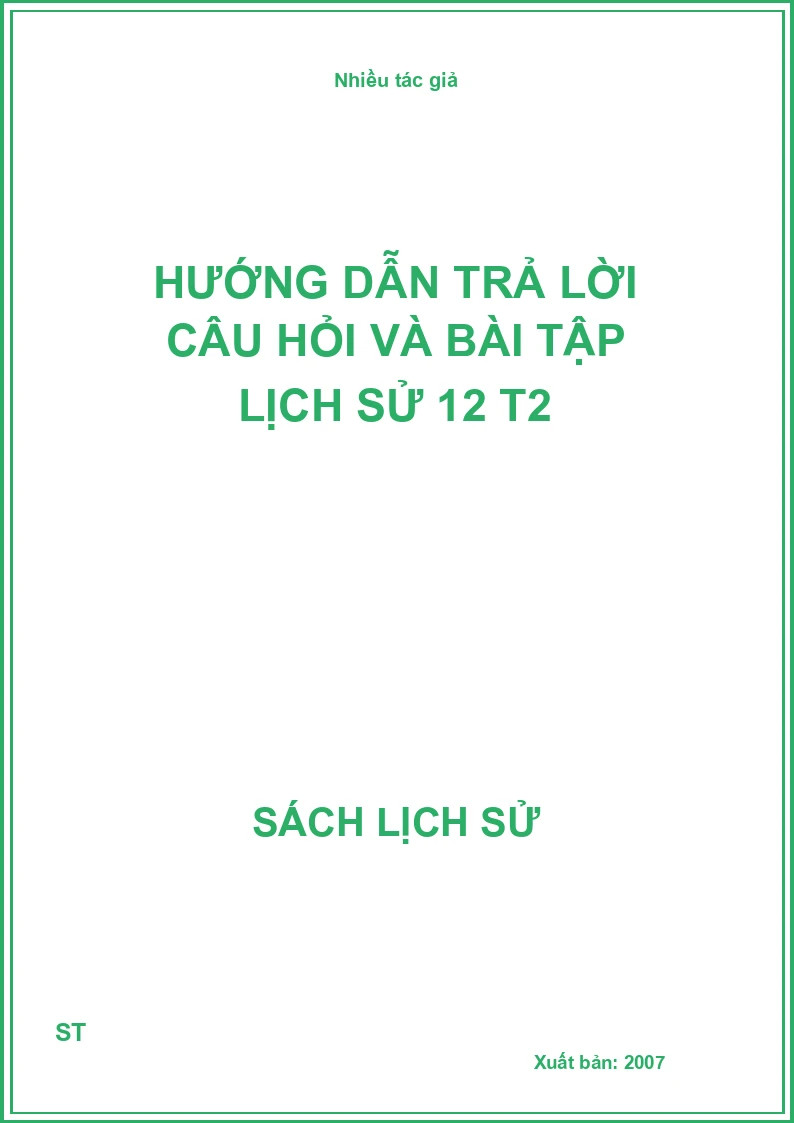 Hướng dẫn trả lời câu hỏi và bài tập lịch sử 12 T2