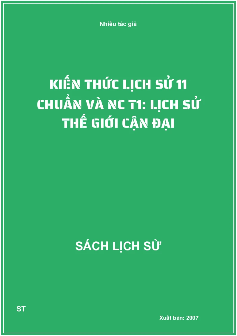 Kiến thức lịch sử 11 chuẩn và NC t1: lịch sử thế giới cận đại