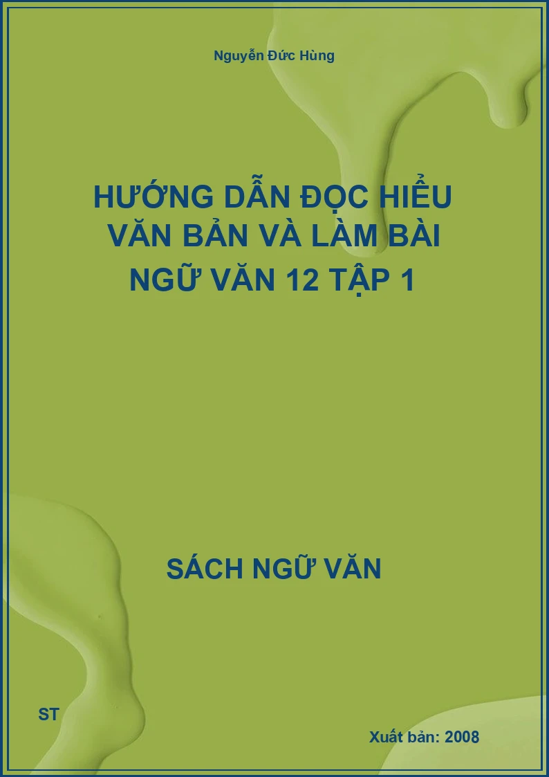 Hướng dẫn đọc hiểu văn bản và làm bài Ngữ Văn 12 Tập 1