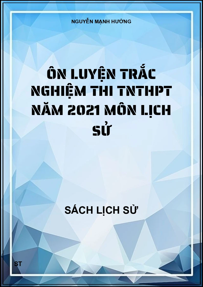 Ôn luyện trắc nghiệm thi TNTHPT Năm 2021 môn lịch sử