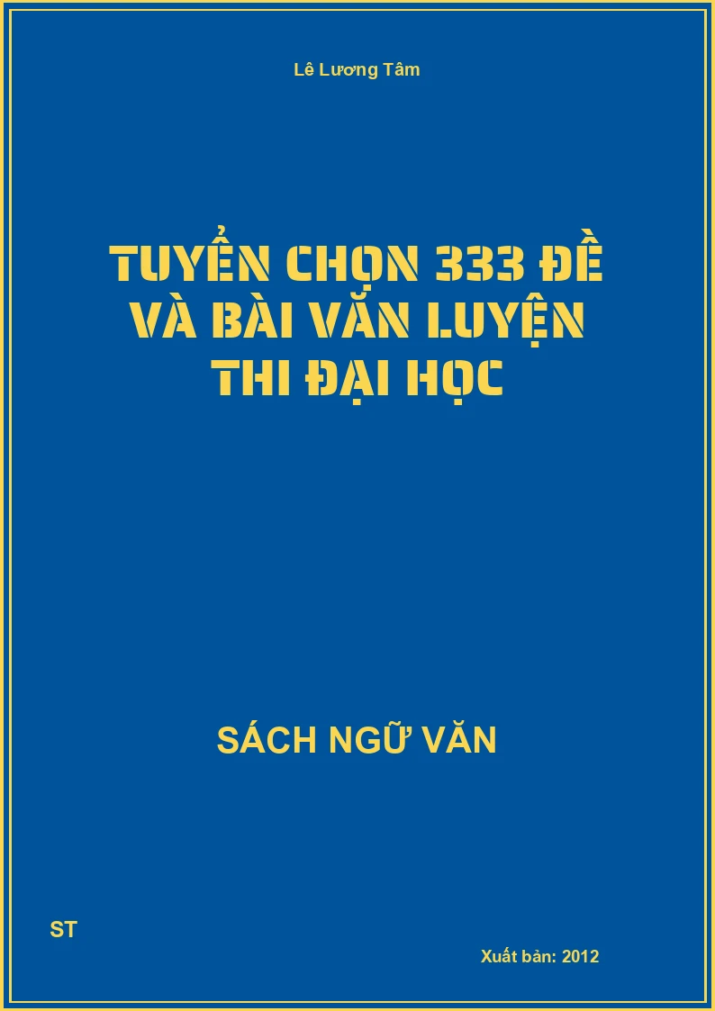Tuyển chọn 333 đề và bài văn luyện thi đại học