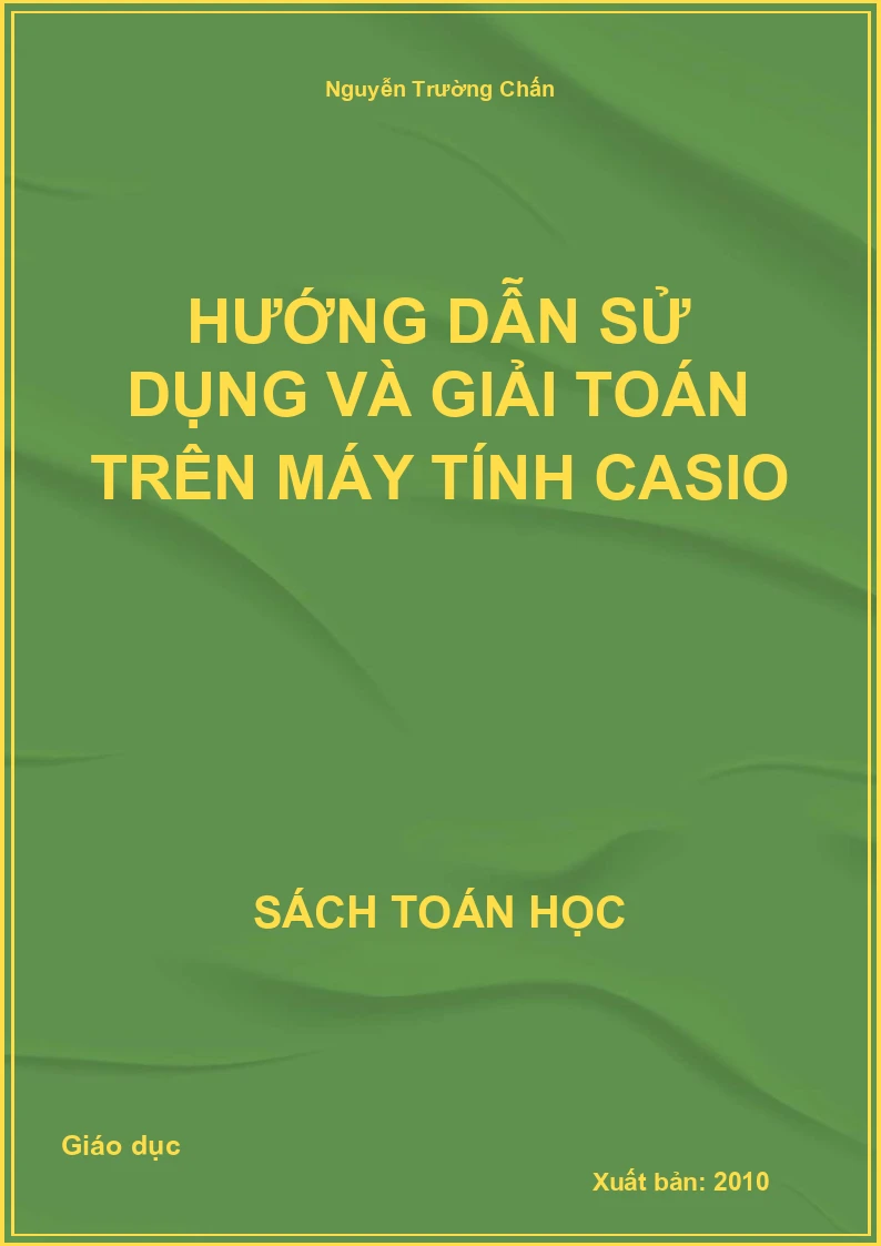 Hướng dẫn sử dụng và giải toán trên máy tính Casio