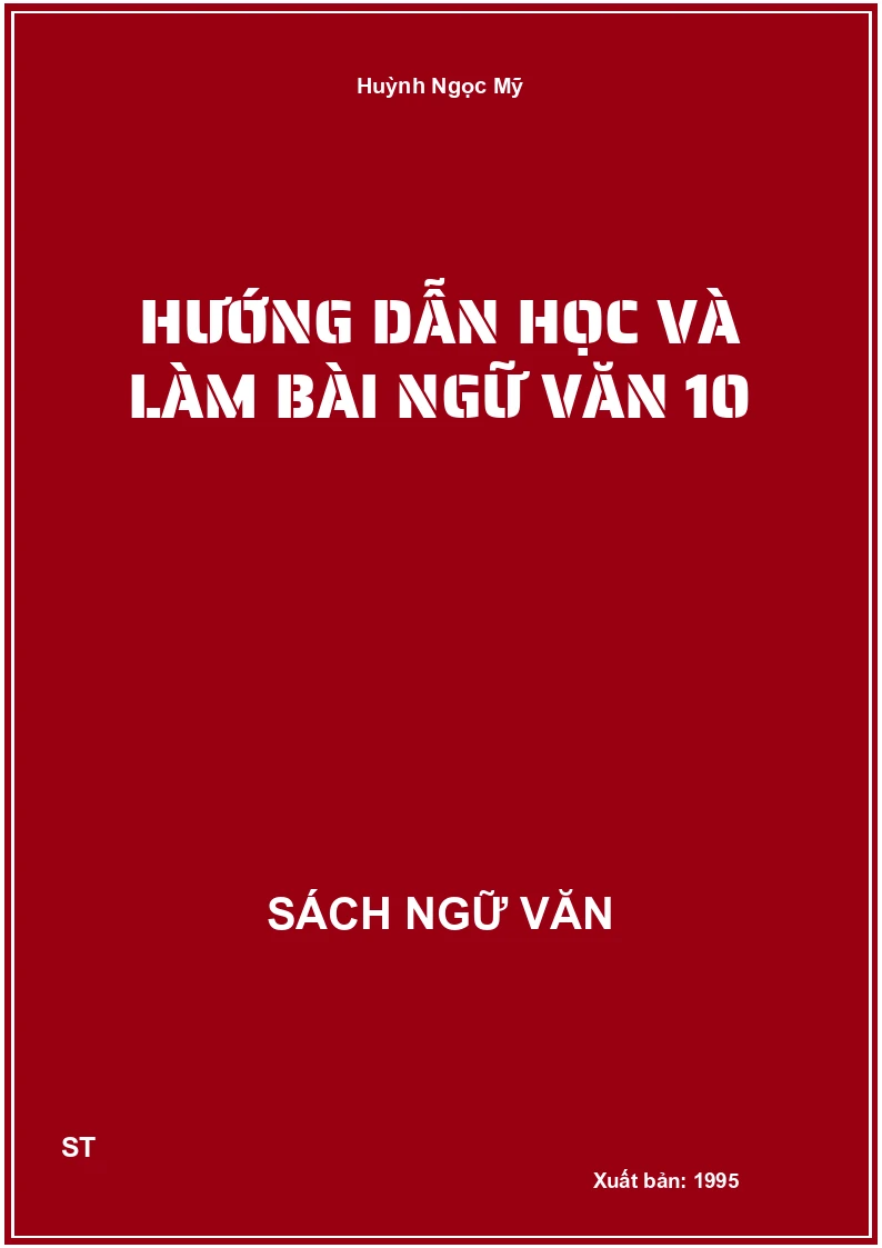 Hướng dẫn học và làm bài Ngữ văn 10