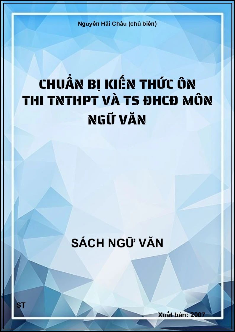 Chuẩn bị kiến thức ôn thi TNTHPT và TS ĐHCĐ môn Ngữ văn