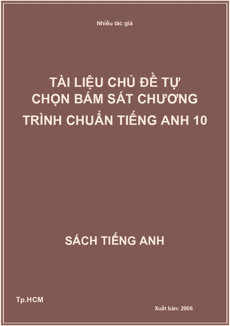 Tài liệu chủ đề tự chọn bám sát chương trình chuẩn tiếng Anh 10