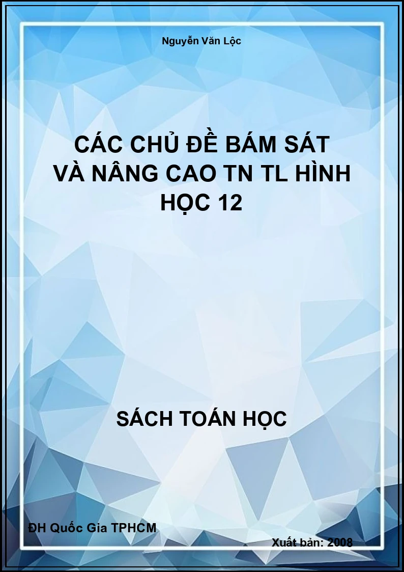 Các Chủ Đề Bám Sát Và Nâng Cao TN TL Hình học 12