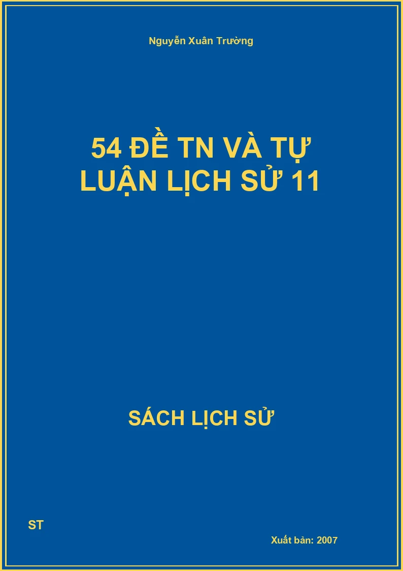 54 đề TN và tự luận lịch sử 11
