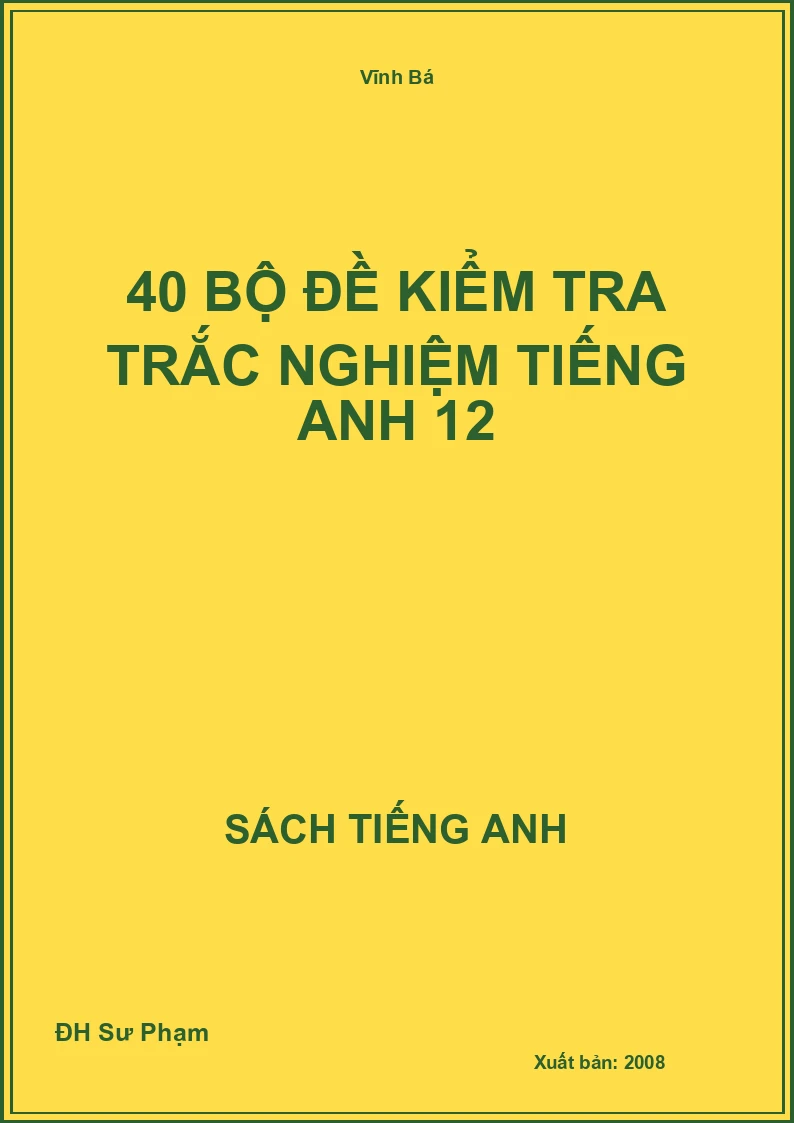40 bộ đề kiểm tra trắc nghiệm Tiếng Anh 12