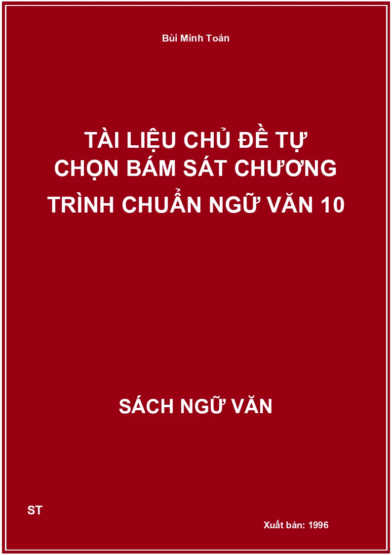 Tài liệu chủ đề tự chọn bám sát chương trình chuẩn Ngữ Văn 10
