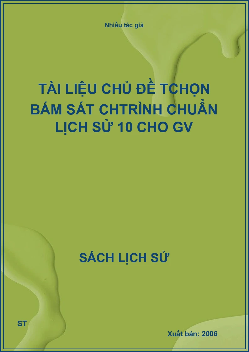 Tài liệu chủ đề Tchọn bám sát chtrình chuẩn lịch sử 10 cho GV