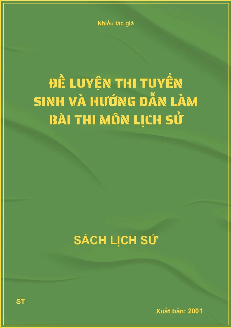 Đề luyện thi tuyển sinh và hướng dẫn làm bài thi môn lịch sử