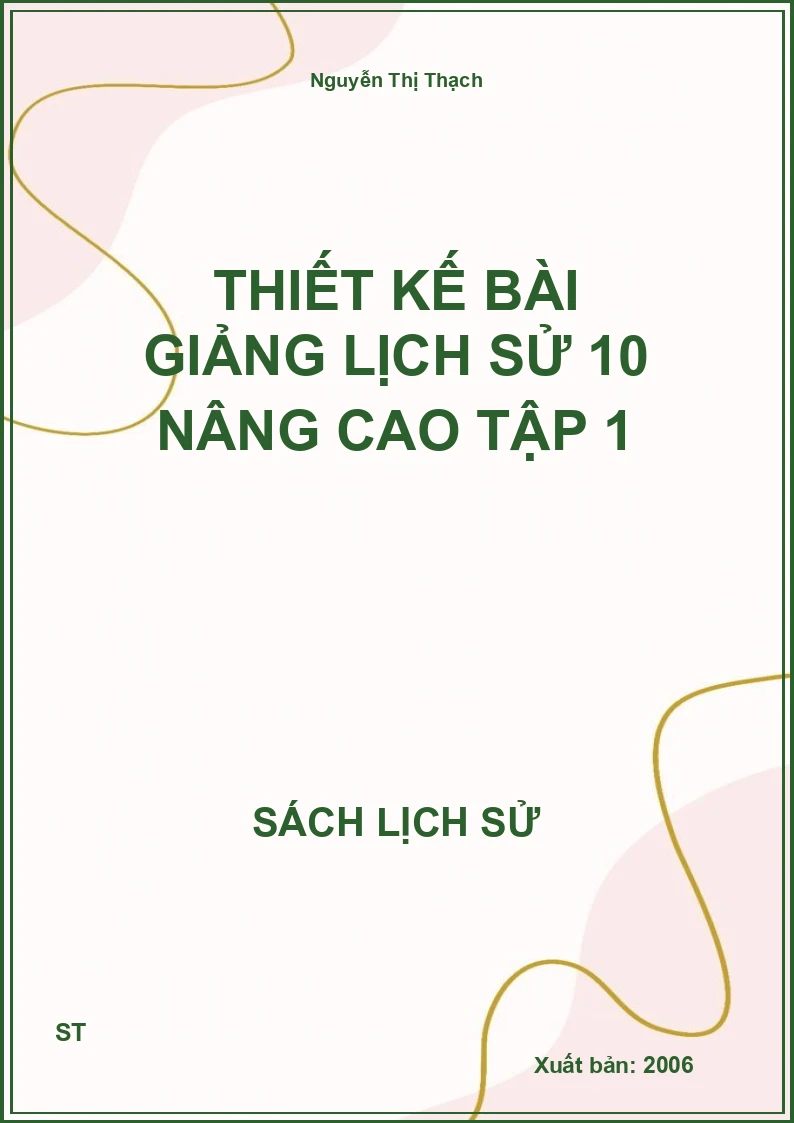 Thiết kế bài giảng lịch sử 10 nâng cao tập 1