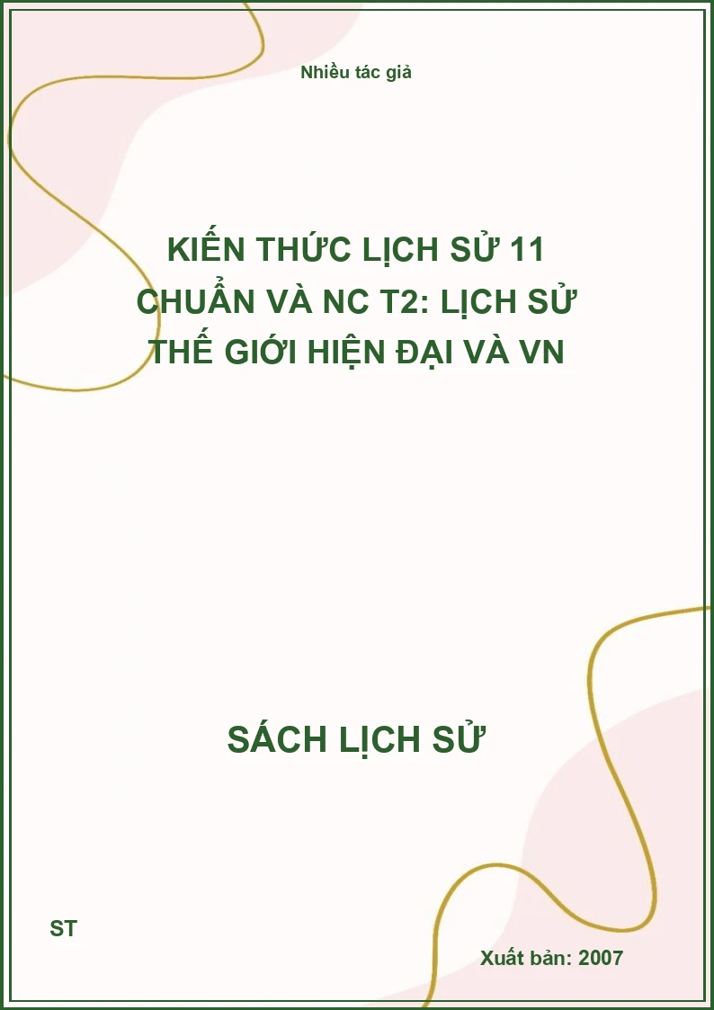 Kiến thức lịch sử 11 chuẩn và NC t2: lịch sử thế giới hiện đại và VN