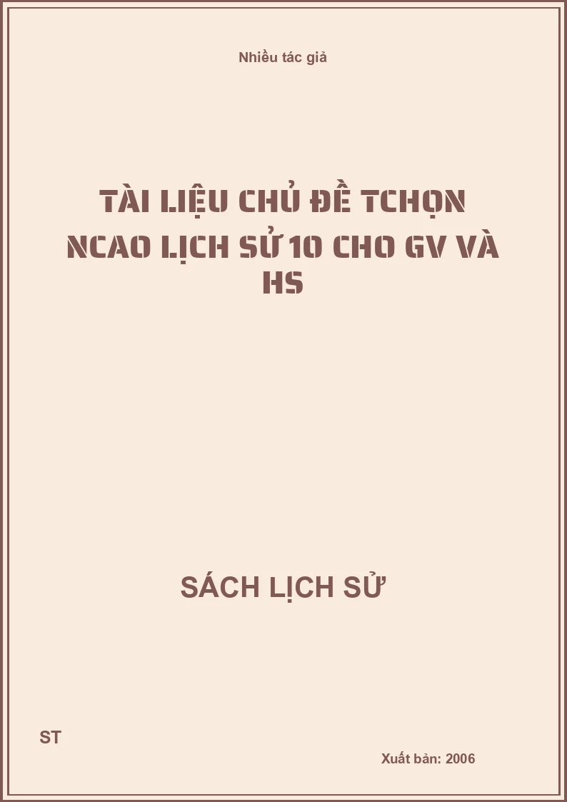 Tài liệu chủ đề Tchọn Ncao lịch sử 10 cho GV và HS