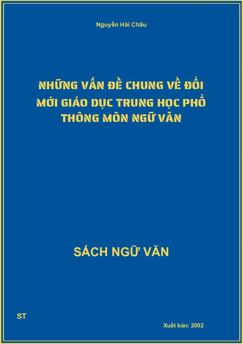 Những vấn đề chung về đổi mới giáo dục Trung học phổ thông môn Ngữ văn